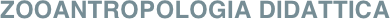 ZOOANTROPOLOGIA DIDATTICA